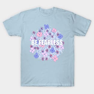 Be Fearless T-Shirt